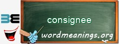 WordMeaning blackboard for consignee